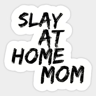 Slay at home mom Sticker